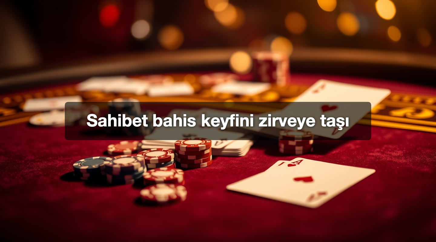 Sahibet bahis keyfini zirveye taşı